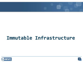 Immutable Infrastructure
35
 