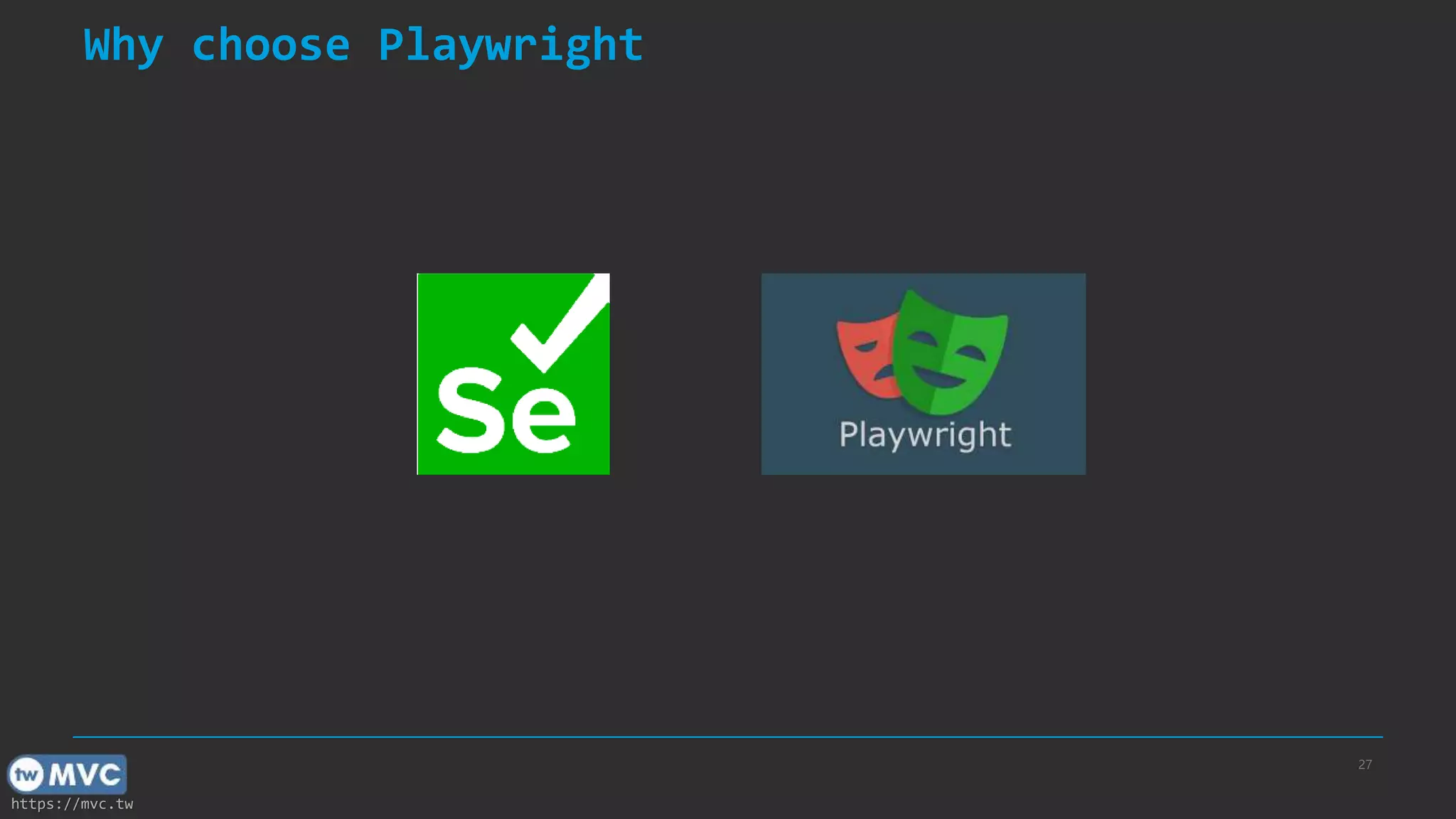 https://mvc.tw Why choose Playwright 27 