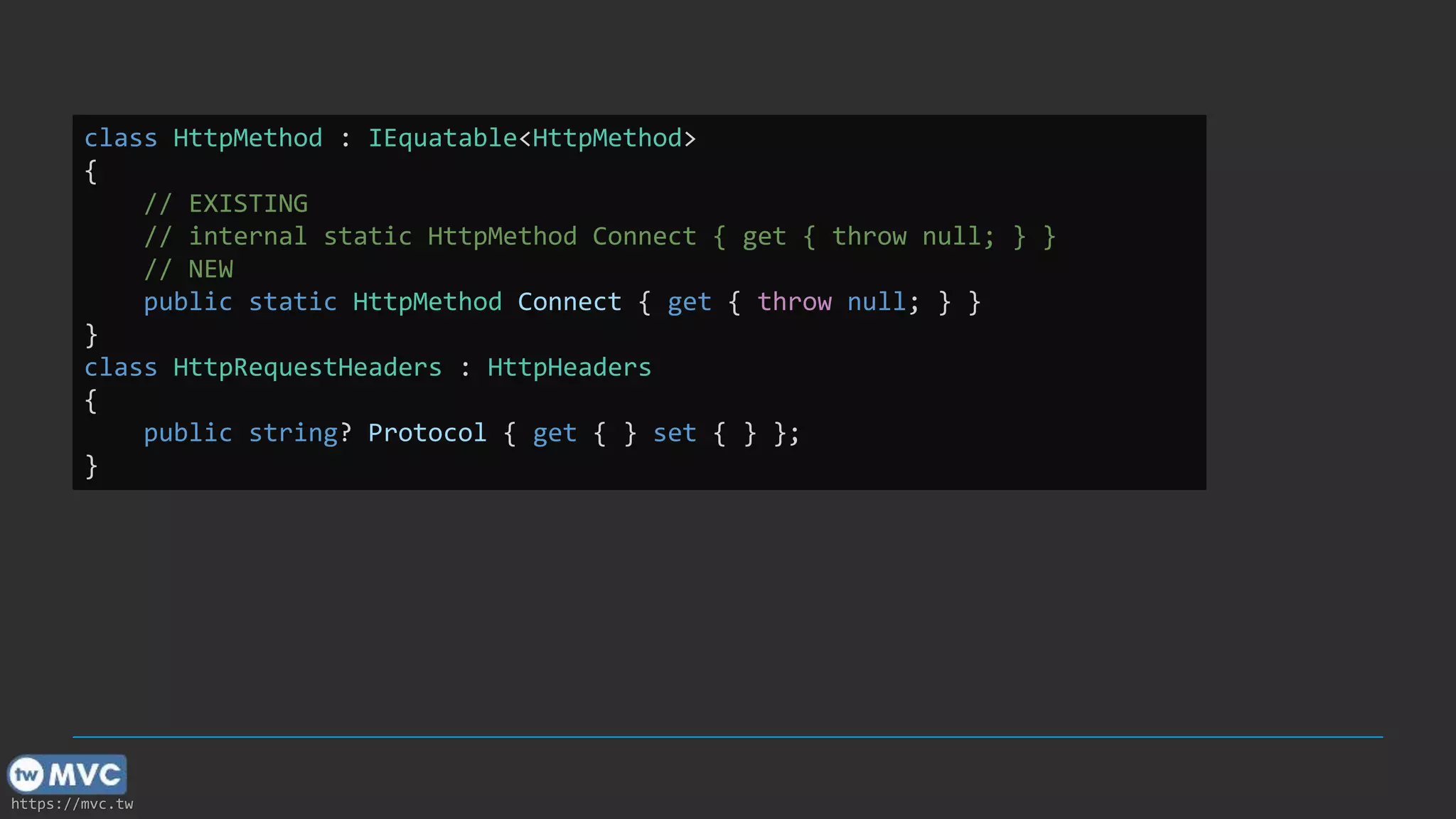 https://mvc.tw
class HttpMethod : IEquatable<HttpMethod>
{
// EXISTING
// internal static HttpMethod Connect { get { throw null; } }
// NEW
public static HttpMethod Connect { get { throw null; } }
}
class HttpRequestHeaders : HttpHeaders
{
public string? Protocol { get { } set { } };
}
 