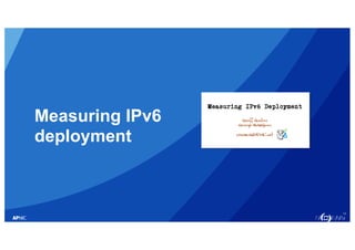 13
Measuring IPv6
deployment
 