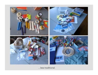 …less-traditional.
 