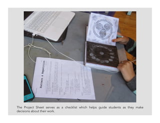 The Project Sheet serves as a checklist which helps guide students as they make
decisions about their work.
 