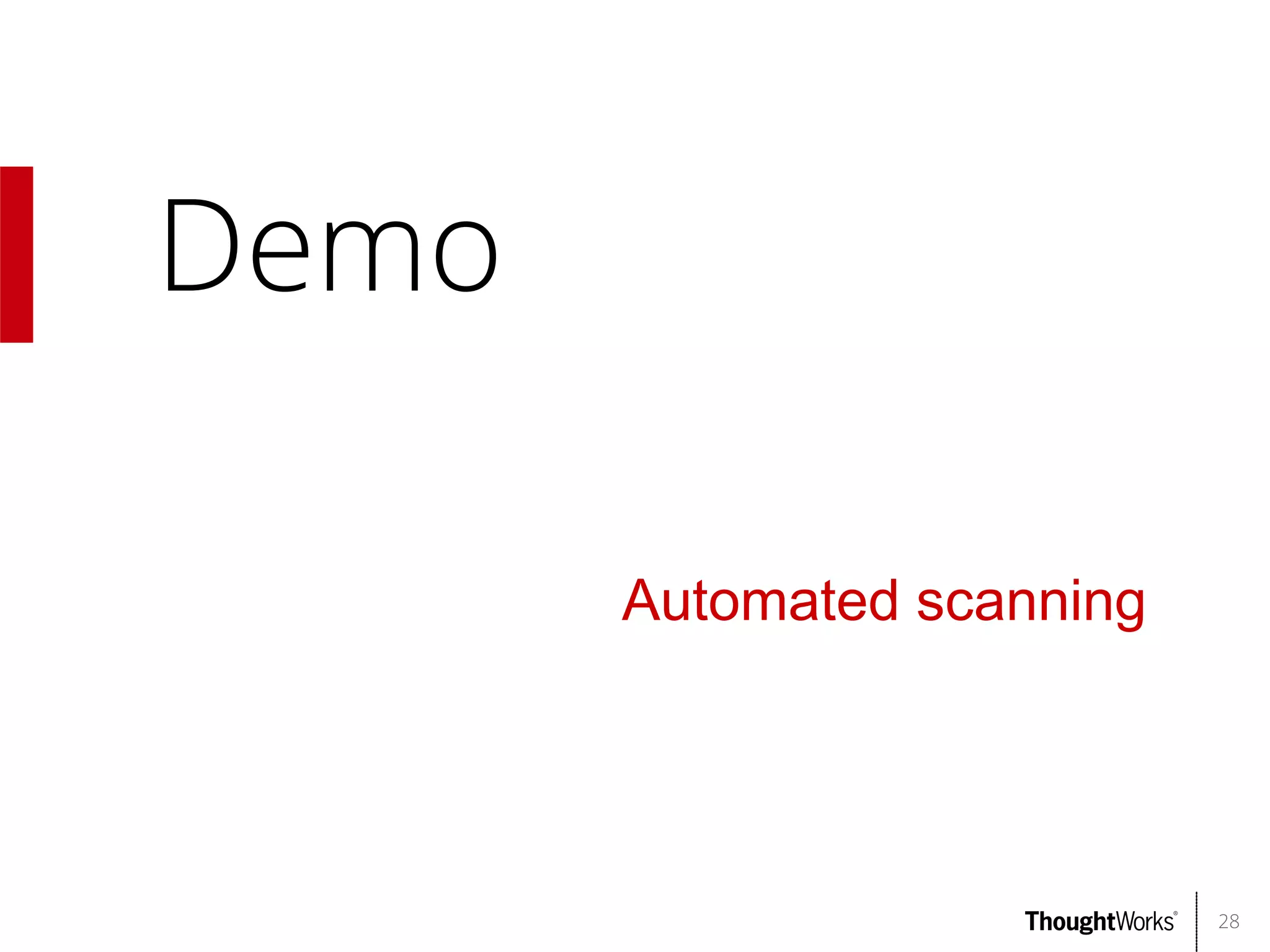 Demo
Automated scanning

28

 