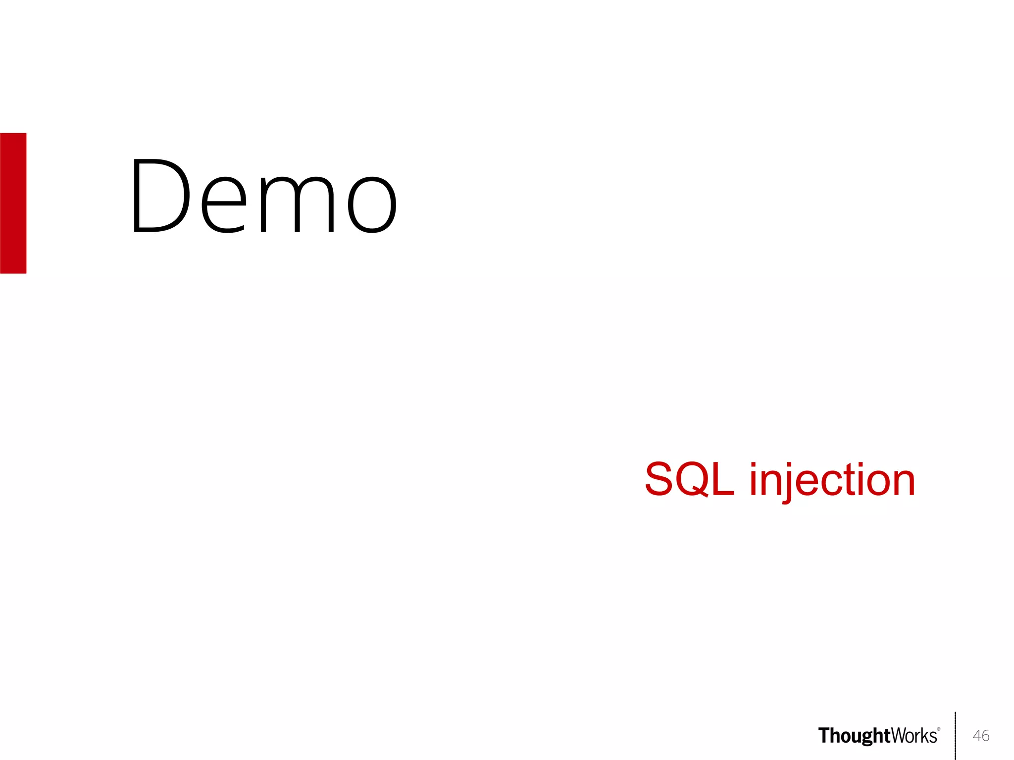 Demo
SQL injection

46

 