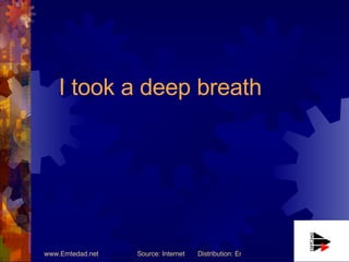 I took a deep breath 