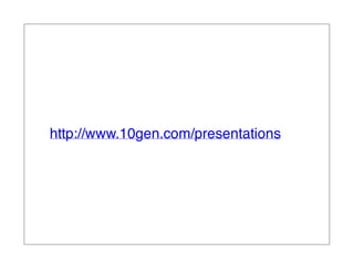 http://www.10gen.com/presentations
 