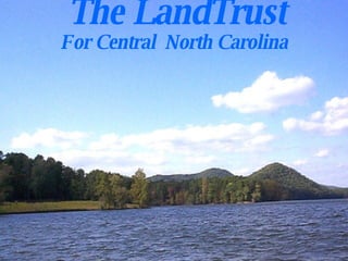The LandTrust
For Central North Carolina
 