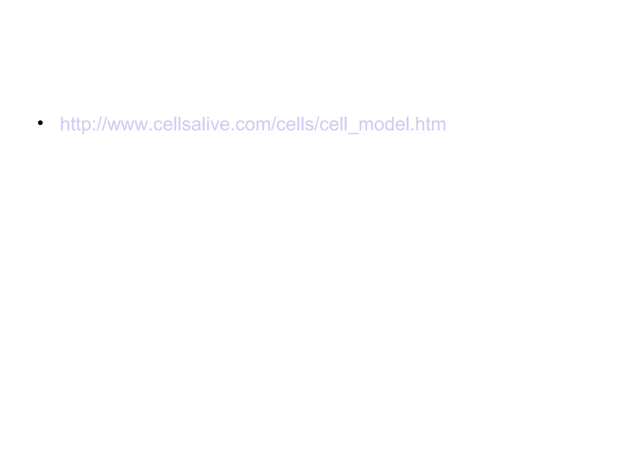 • http://www.cellsalive.com/cells/cell_model.htm
 