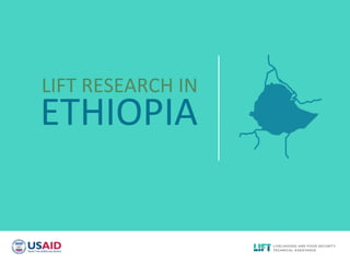 LIFT RESEARCH IN
ETHIOPIA
 