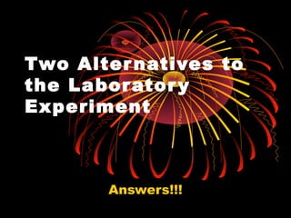 Two Alternatives to the Laboratory Experiment Answers!!! 