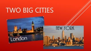 TWO BIG CITIES
 