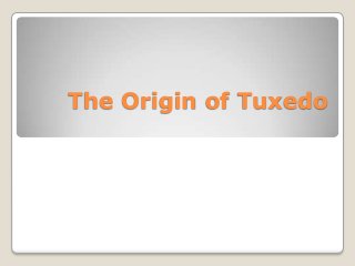 The Origin of Tuxedo
 