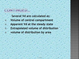 Several Vd are calculated as:
 Volume of central compartment
 Apparent Vd at the steady state
 Extrapolated volume of distribution
 volume of distribution by area
1/1/2015 31
 