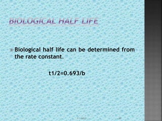  Biological half life can be determined from
the rate constant.
t1/2=0.693/b
1/1/2015 45
 
