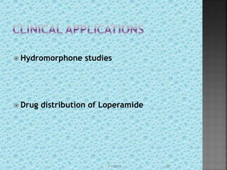  Hydromorphone studies
 Drug distribution of Loperamide
1/1/2015 52
 