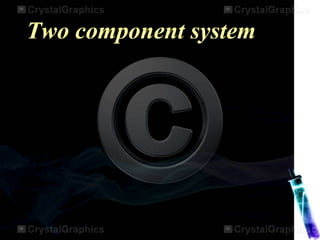 Two component system
 
