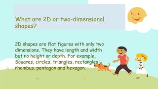 Example 2 Dimensional Things twodimensionalshapes week 8 & 9.pptx.... | PPTX