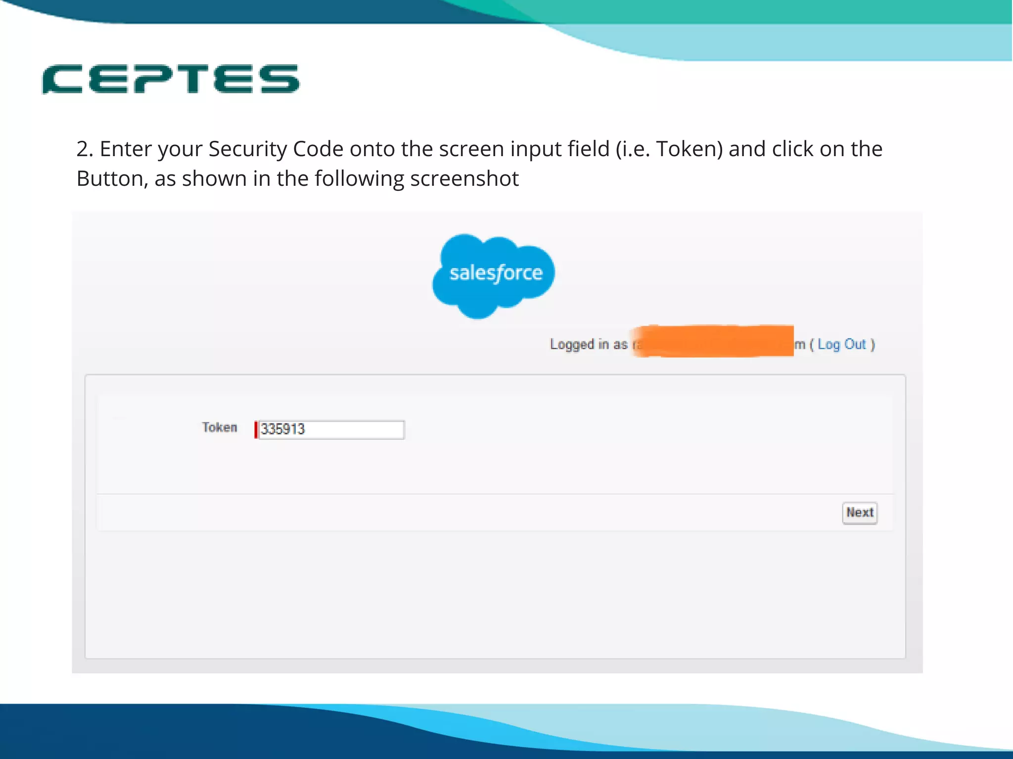 2. Enter your Security Code onto the screen input field (i.e. Token) and click on the
Button, as shown in the following screenshot
 