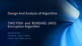 Two fish & Rijndael (AES) Encryption Algorithm | PPT