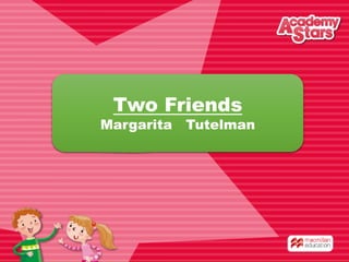 Two Friends
Margarita Tutelman
 