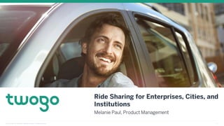 Ⓒ 2015 SAP SE or an SAP affiliate company. All rights reserved. 1
Ride Sharing for Enterprises, Cities, and
Institutions
Melanie Paul, Product Management
 