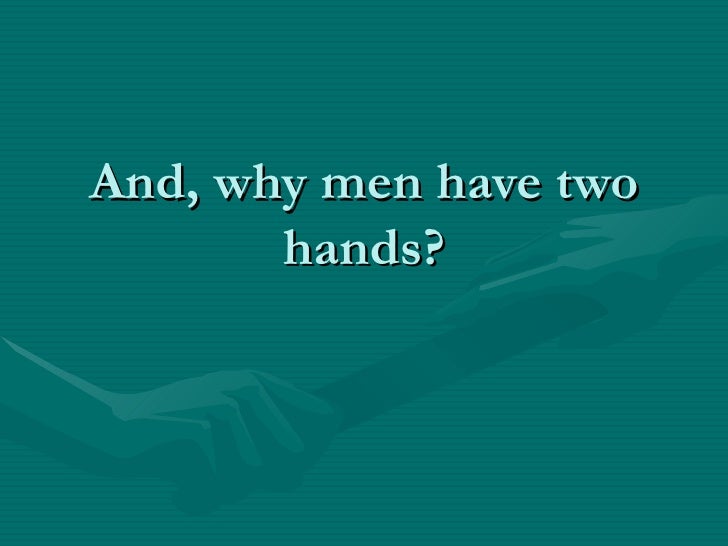 Why Do We Need Two Hands