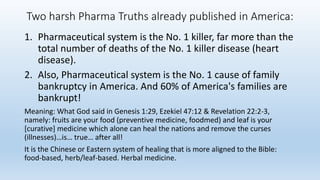 Two harsh Pharma Truths already published in America:
1. Pharmaceutical system is the No. 1 killer, far more than the
tota...
