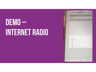 DEMO –
INTERNET RADIO
 