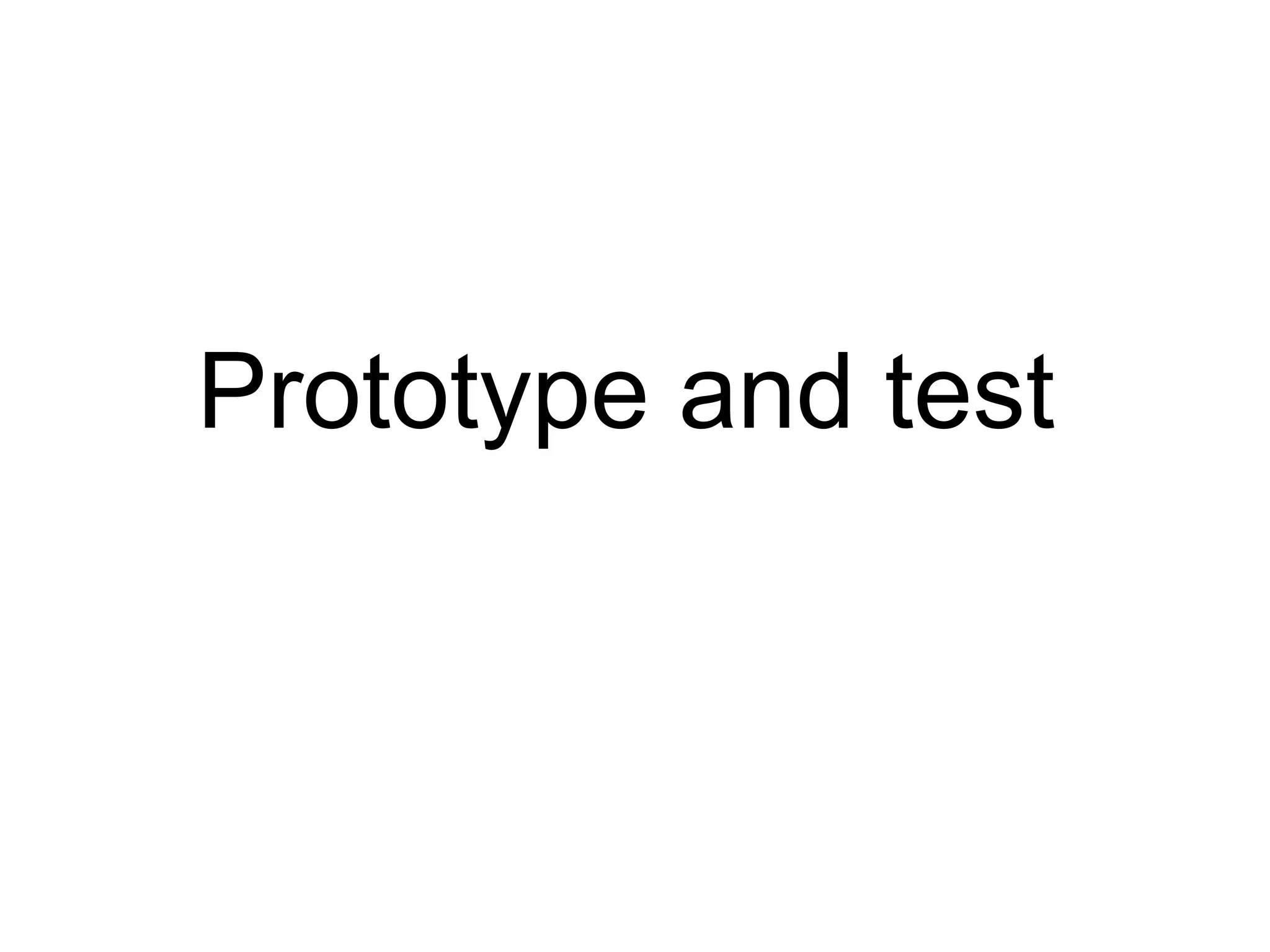 Prototype and test