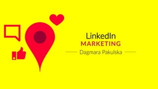 Dagmara Pakulska
LinkedIn
MARKETING
 