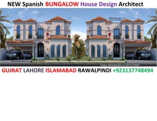 NEW Spanish BUNGALOW House Design Architect
GUJRAT LAHORE ISLAMABAD RAWALPINDI +923137748494
 