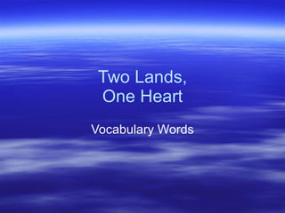 Two Lands, One Heart Vocabulary Words 