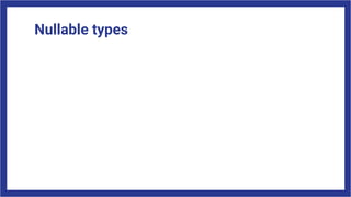 Nullable types
 