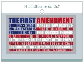 His Influence on Us?
 