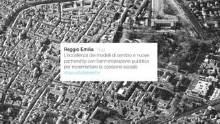 Padova 7ott 
Dallo standard all’impatto. Ridisegnare i 
servizi di interesse collettivo coinvolgendo le 
comunità nella go...