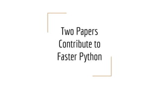 社内勉強会資料_Two Papers Contribute to Faster Python.pdf