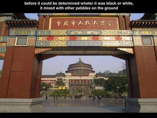 before it could be determined wheter it was black or white,
it mixed with other pebbles on the ground
 