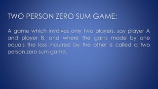 Two persons zero sum game | PPTX
