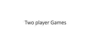 Two player games