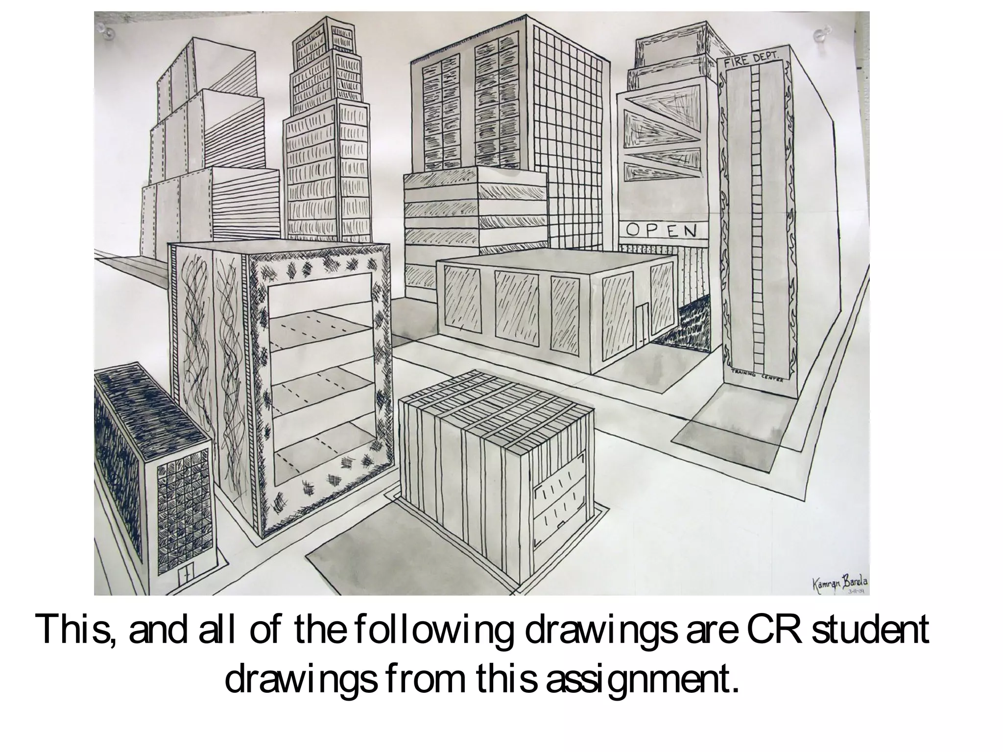 This, and all of the following drawings are CR student
            drawings from this assignment.
 