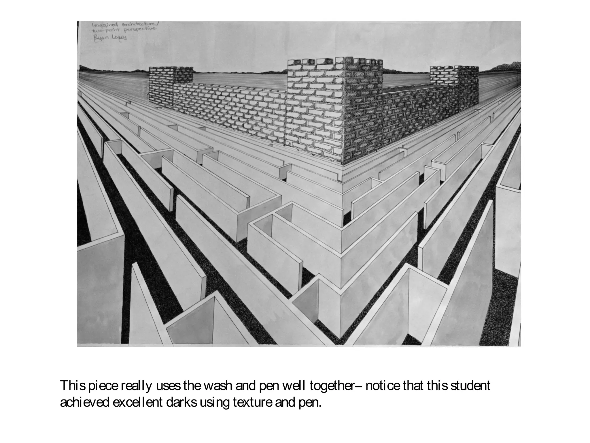 This piece really uses the wash and pen well together– notice that this student
achieved excellent darks using texture and pen.
 