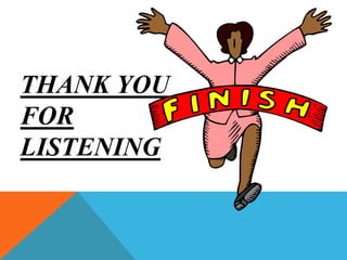 THANK YOU
FOR
LISTENING
 