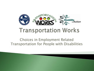 Choices in Employment Related
Transportation for People with Disabilities

 