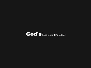 God's  hand in our  life  today, 