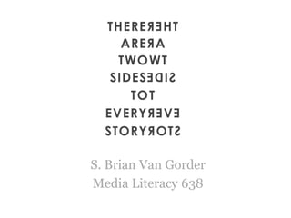 S. Brian Van Gorder
Media Literacy 638
 