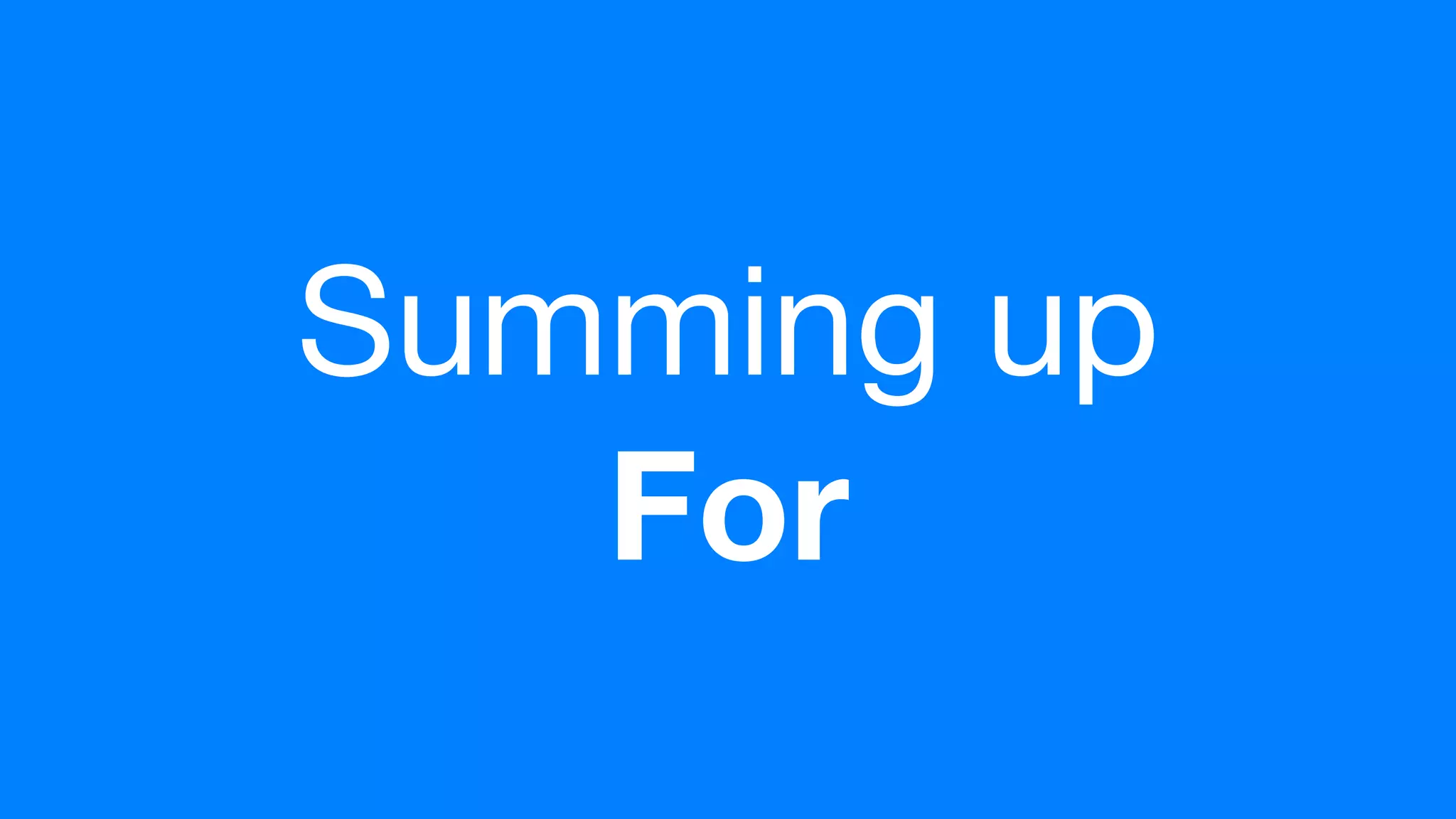 (without introducing more risk)
Summing up
For
 