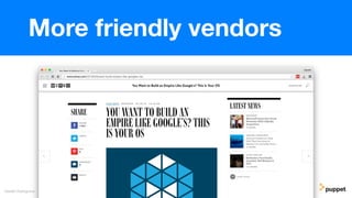 Gareth Rushgrove
More friendly vendors
 