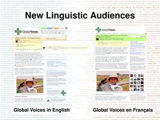 New Linguistic Audiences




Global Voices in English   Global Voices en Français
 