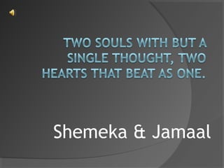 Shemeka & Jamaal
 
