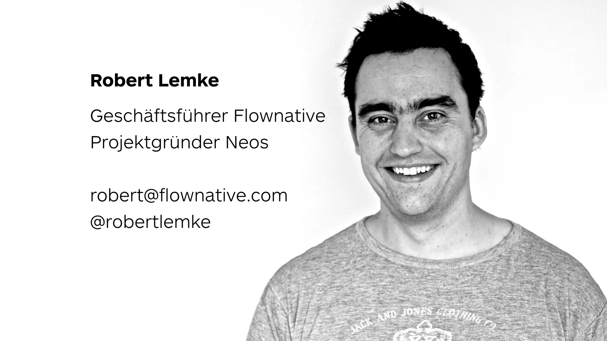 Robert Lemke Geschäftsführer Flownative  Projektgründer Neos    robert@ﬂownative.com  @robertlemke 
